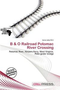 B & O Railroad Potomac River Crossing