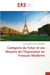 Catégorie du Futur et ses Moyens de l'Expression en Français Moderne