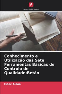 Conhecimento e Utilização das Sete Ferramentas Básicas de Controlo de Qualidade