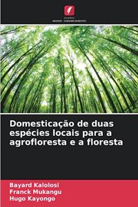 Domesticação de duas espécies locais para a agrofloresta e a floresta