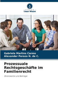 Prozessuale Rechtsgeschäfte im Familienrecht