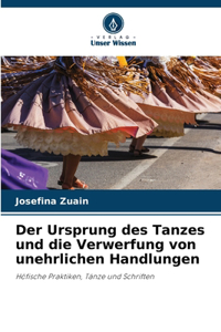 Der Ursprung des Tanzes und die Verwerfung von unehrlichen Handlungen
