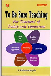 To be Sure Teaching for Teachers' of Tody and Tomorrow