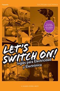 Let s Switch On! Ingles para Electricidad y Electronica