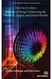Digitising the Industry Internet of Things Connecting the Physical, Digital and Virtualworlds