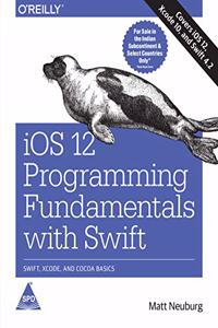iOS 12 Programming Fundamentals with Swift: Swift, Xcode, and Cocoa Basics