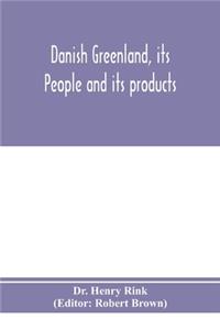 Danish Greenland, its people and its products