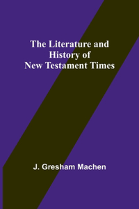 Literature and History of New Testament Times