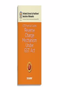 Taxmann X GSTPAM's GST Practical Guides | Reverse Charge Mechanism under GST Act [Finance Act 2023] â€“ Covering day-to-day practical requirements of RCM under GST in an easy language