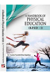 A Handbook of Physical Education (B.P.Ed – I) (2016)