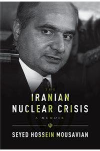 Iranian Nuclear Crisis - A Memoir