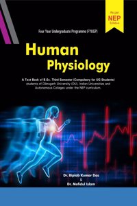 Human Physiology : A Text Book of B.Sc. Third Semester (Compulsory for UG Students) of Dibrugarh University : Indian Universities & Autonomous Colleges under the NEP curriculum : FYUGP.