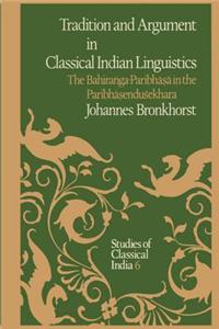 Tradition and Argument in Classical Indian Linguistics