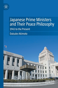 Japanese Prime Ministers and Their Peace Philosophy