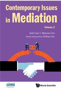 Contemporary Issues in Mediation - Volume 3