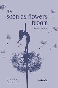 As soon as flowers bloom