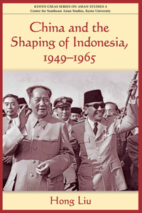 China and the Shaping of Indonesia, 1949-1965