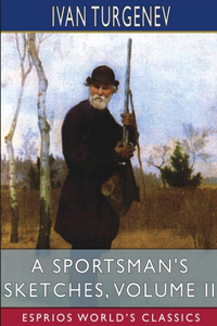 Sportsman's Sketches, Volume II (Esprios Classics)