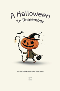 Halloween To Remember And Other Bilingual Swedish-English Stories for Kids