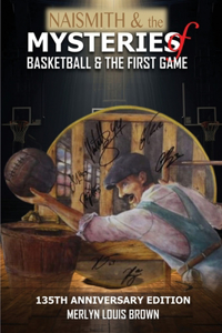 Naismith & the Mysteries of Basketball & the First Game