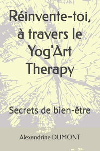 Réinvente-toi, à travers le Yog'Art Therapy