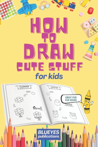 How to Draw Cute Stuff for Kids