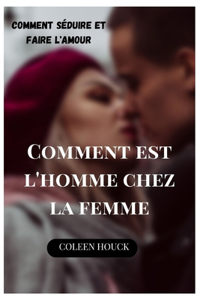 Comment est l'homme chez la femme