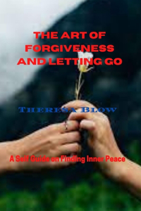 Art of Forgiveness and Letting Go