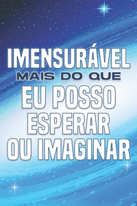 Imensurável Mais Do Que Eu Posso Esperar Ou Imaginar