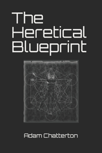Heretical Blueprint