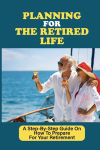 Planning For The Retired Life