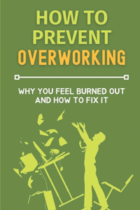 How To Prevent Overworking