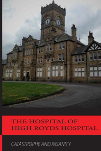 The History Of High Royds Hospital