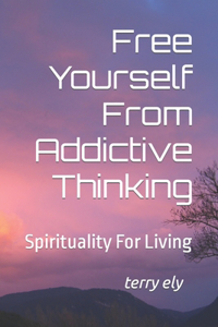 Free Yourself From Addictive Thinking
