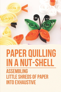 Paper Quilling In A Nut-Shell