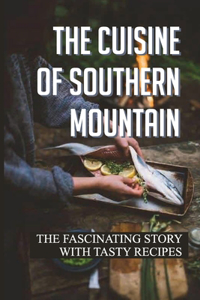 The Cuisine Of Southern Mountain