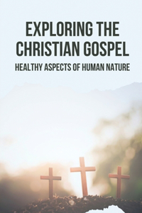 Exploring The Christian Gospel