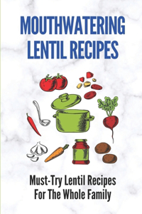 Mouthwatering Lentil Recipes