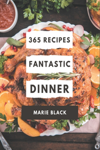 365 Fantastic Dinner Recipes