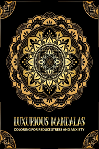 Luxurious Mandalas Coloring For Reduce Stress and Anxiety