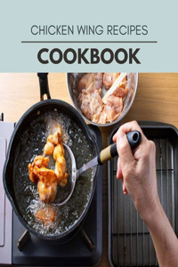 Chicken Wing Recipes Cookbook