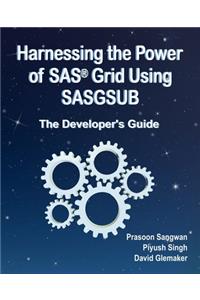 Harnessing the Power of SAS(R) Grid Using SASGSUB