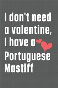 I don't need a valentine, I have a Portuguese Mastiff