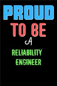 Proud To Be A Reliability Engineer - Cute Reliability Engineer Writing Journals & Notebook Gift Ideas