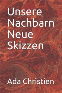 Unsere Nachbarn Neue Skizzen