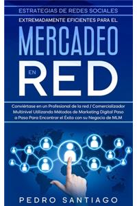 Estrategias de Redes Sociales Extremadamente Eficientes Para el Mercadeo en red