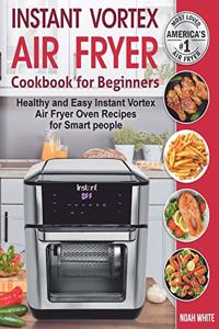 Instant Vortex Air Fryer Cookbook for Beginners