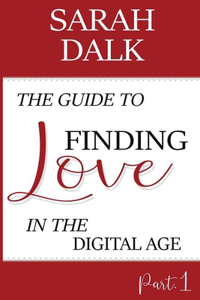 The Guide to Finding Love in the Digital Age.