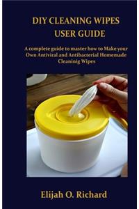 DIY Cleaning Wipes User Guide