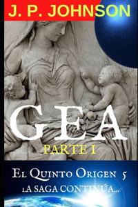 Quinto Origen 5: Gea (Parte 1)